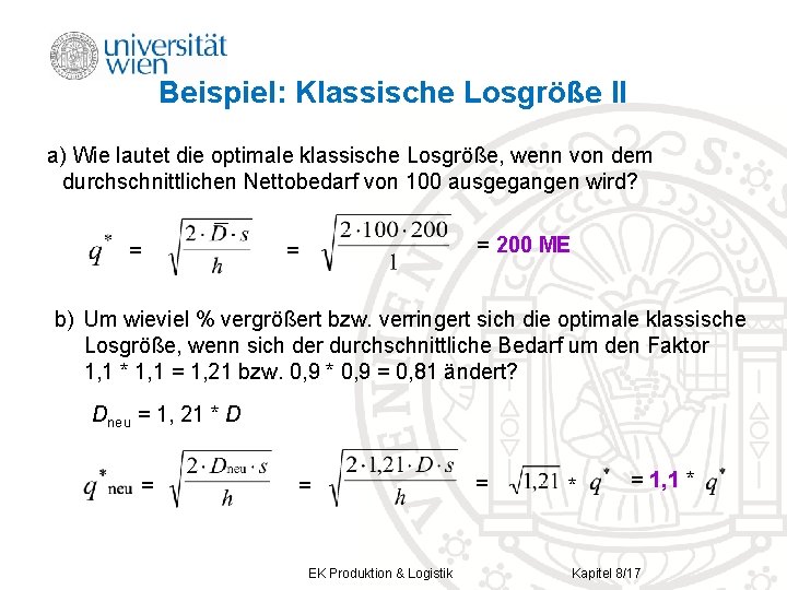 Beispiel: Klassische Losgröße II a) Wie lautet die optimale klassische Losgröße, wenn von dem