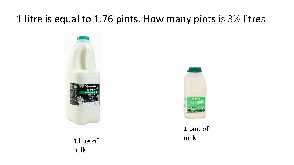 1 litre is equal to 1. 76 pints. How many pints is 3½ litres