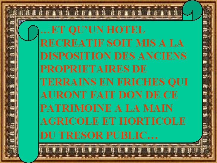 …ET QU’UN HOTEL RECREATIF SOIT MIS A LA DISPOSITION DES ANCIENS PROPRIETAIRES DE TERRAINS