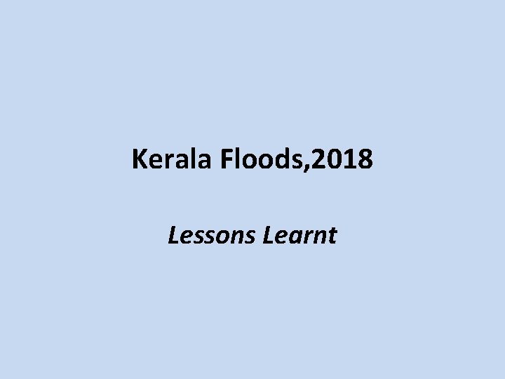 Kerala Floods, 2018 Lessons Learnt 