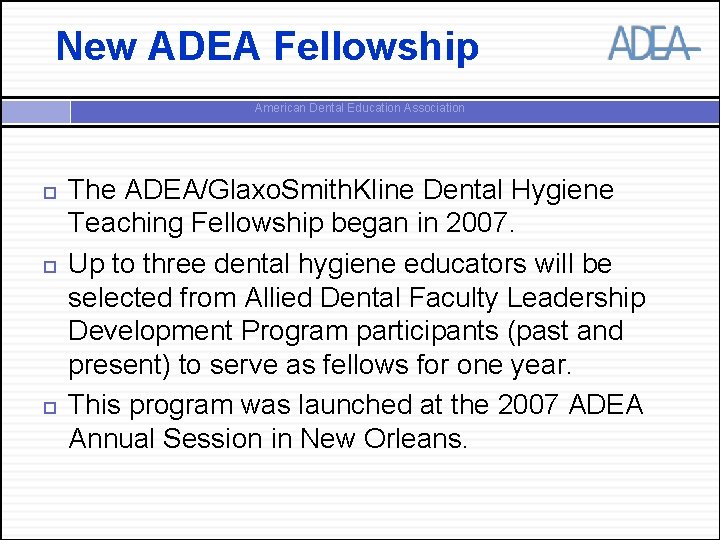 New ADEA Fellowship American Dental Education Association The ADEA/Glaxo. Smith. Kline Dental Hygiene Teaching