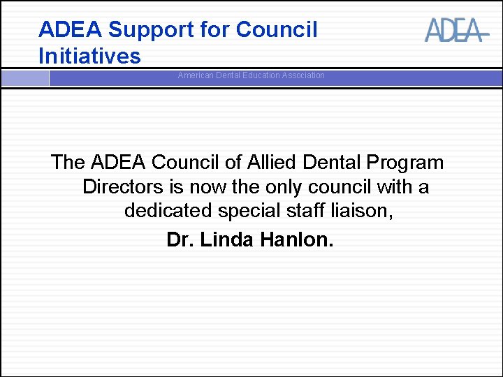 ADEA Support for Council Initiatives American Dental Education Association The ADEA Council of Allied