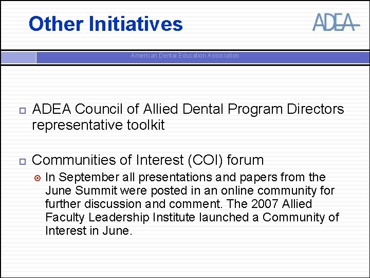 Other Initiatives American Dental Education Association ADEA Council of Allied Dental Program Directors representative
