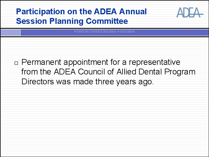 Participation on the ADEA Annual Session Planning Committee American Dental Education Association Permanent appointment