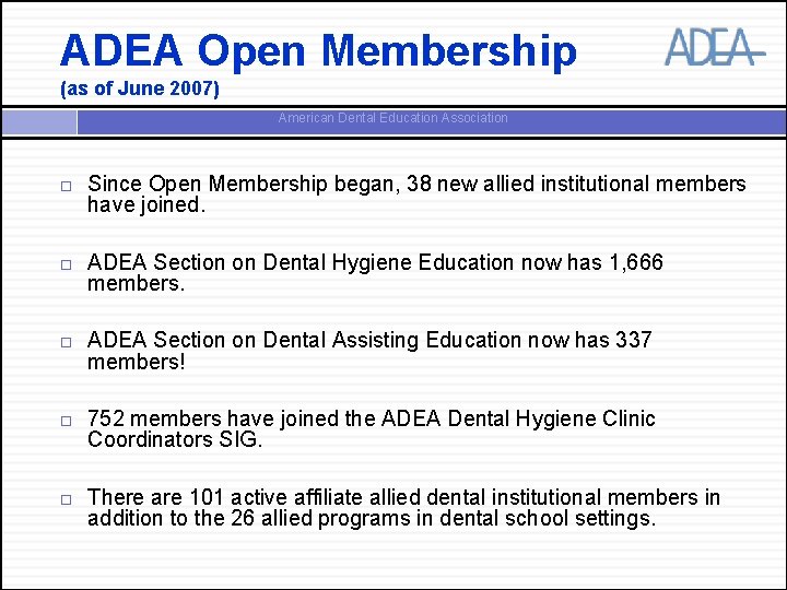ADEA Open Membership (as of June 2007) American Dental Education Association Since Open Membership