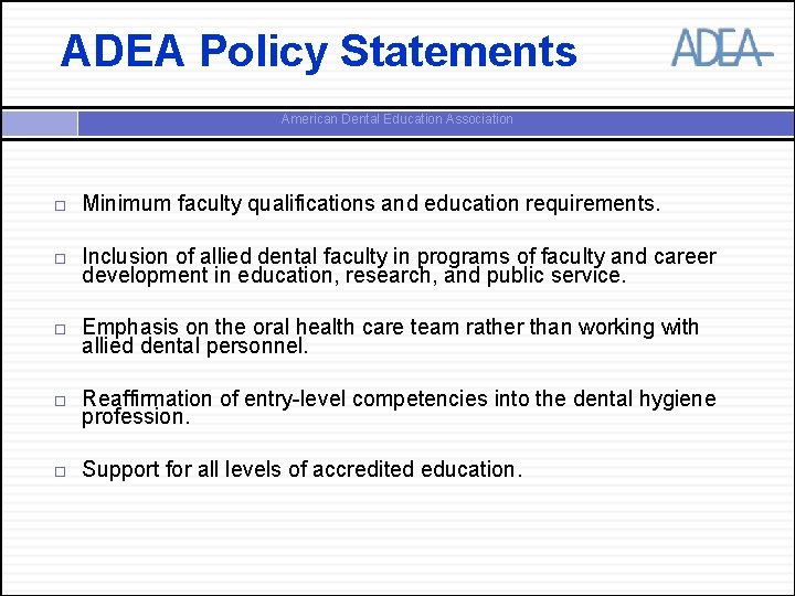 ADEA Policy Statements American Dental Education Association Minimum faculty qualifications and education requirements. Inclusion