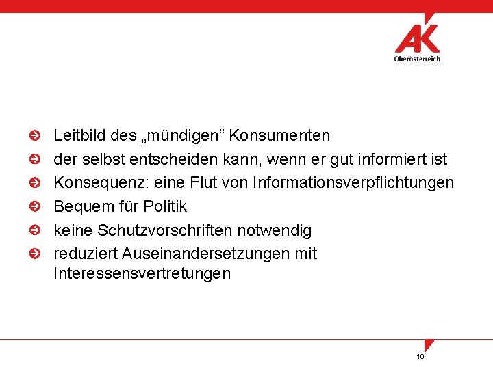 Leitbild des „mündigen“ Konsumenten der selbst entscheiden kann, wenn er gut informiert ist Konsequenz: