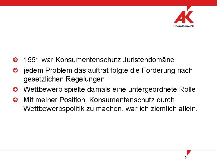 1991 war Konsumentenschutz Juristendomäne jedem Problem das auftrat folgte die Forderung nach gesetzlichen Regelungen