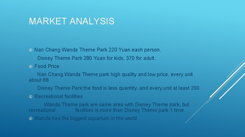 MARKET ANALYSIS Nan Chang Wanda Theme Park 220 Yuan each person. Disney Theme Park