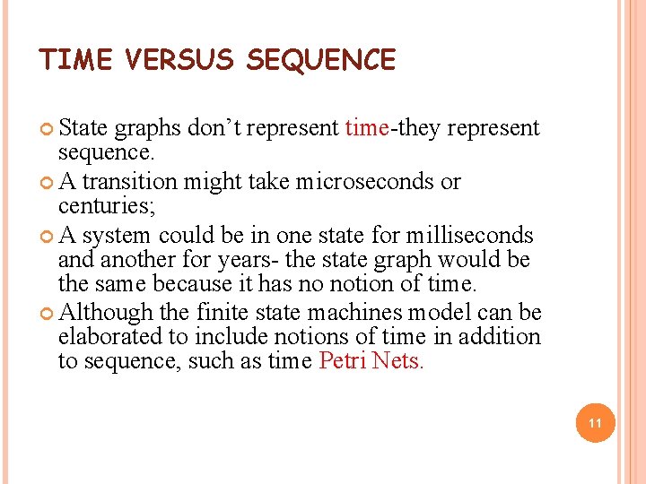 TIME VERSUS SEQUENCE State graphs don’t represent time-they represent sequence. A transition might take