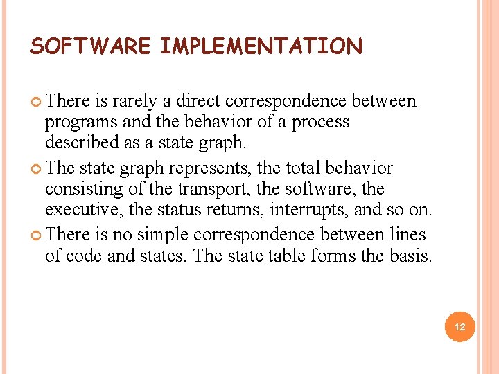 SOFTWARE IMPLEMENTATION There is rarely a direct correspondence between programs and the behavior of