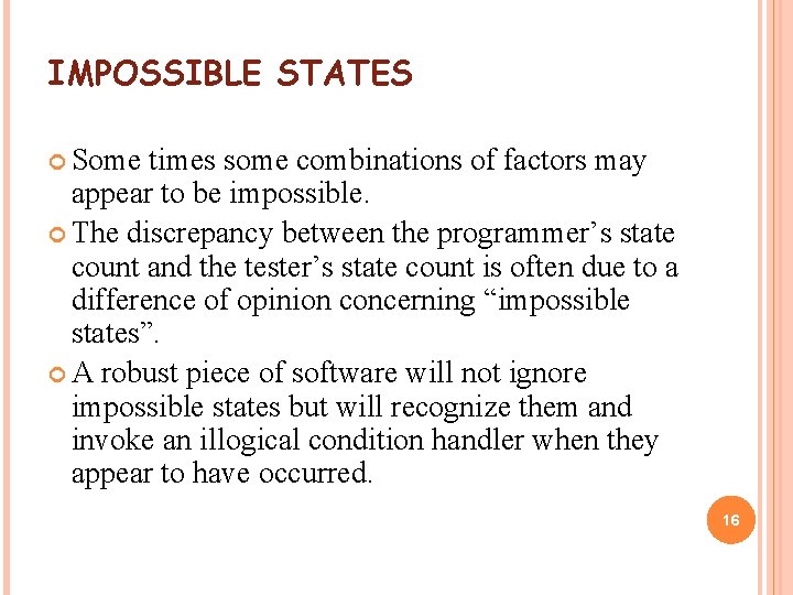 IMPOSSIBLE STATES Some times some combinations of factors may appear to be impossible. The