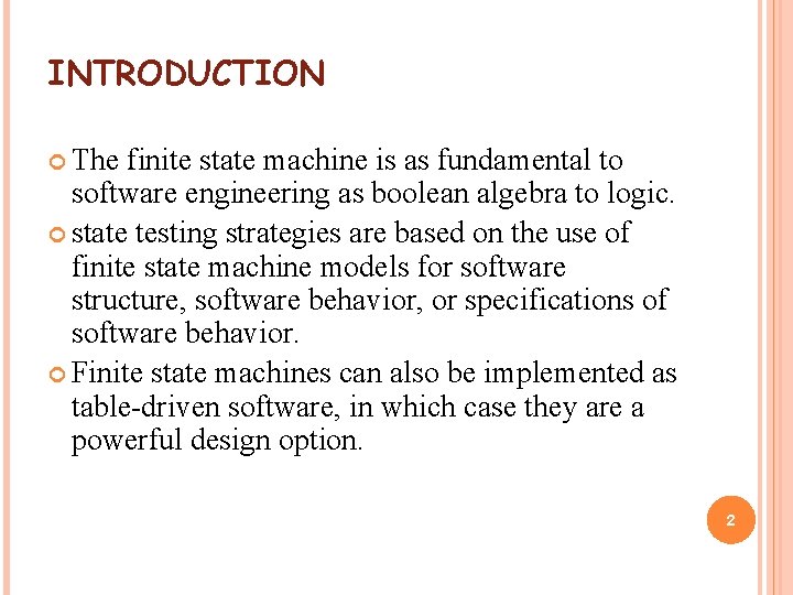 INTRODUCTION The finite state machine is as fundamental to software engineering as boolean algebra