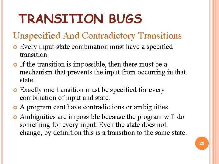 TRANSITION BUGS Unspecified And Contradictory Transitions Every input-state combination must have a specified transition.