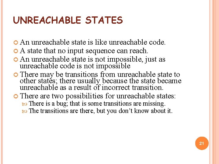 UNREACHABLE STATES An unreachable state is like unreachable code. A state that no input