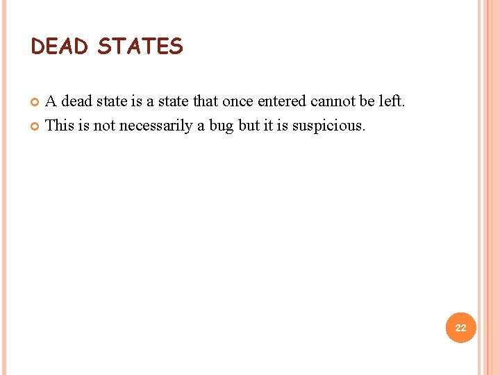 DEAD STATES A dead state is a state that once entered cannot be left.