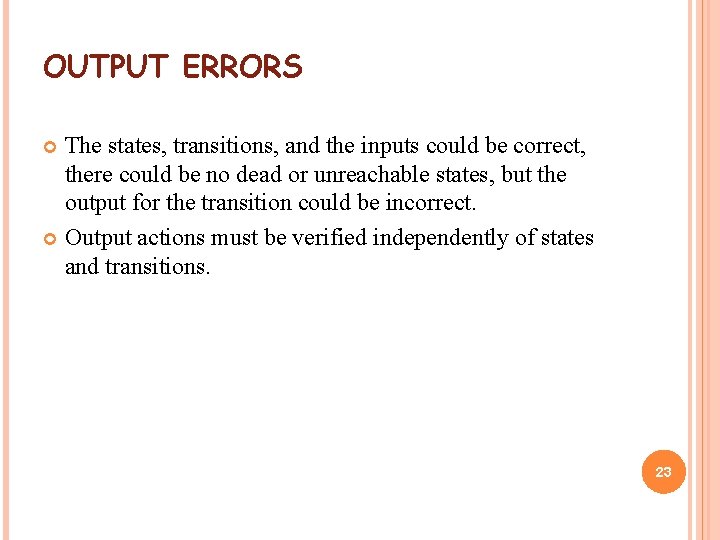 OUTPUT ERRORS The states, transitions, and the inputs could be correct, there could be