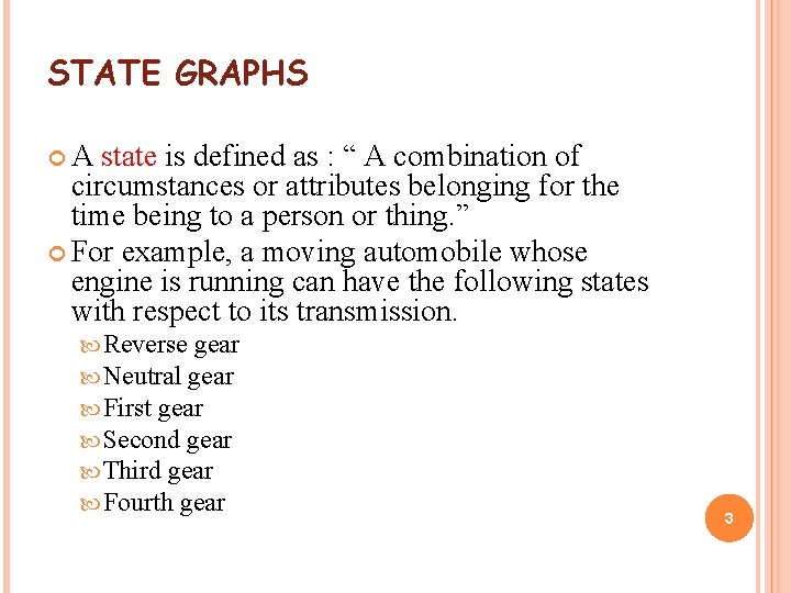 STATE GRAPHS A state is defined as : “ A combination of circumstances or