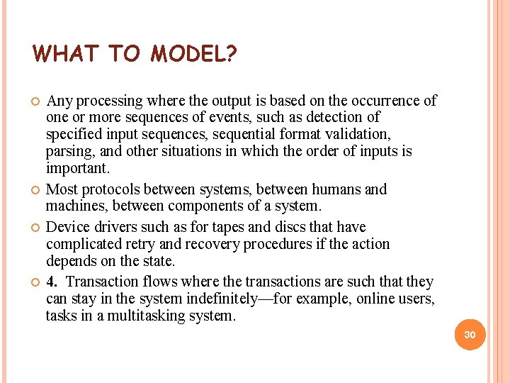 WHAT TO MODEL? Any processing where the output is based on the occurrence of