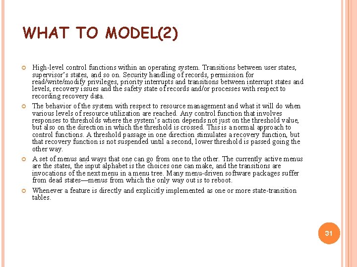 WHAT TO MODEL(2) High-level control functions within an operating system. Transitions between user states,