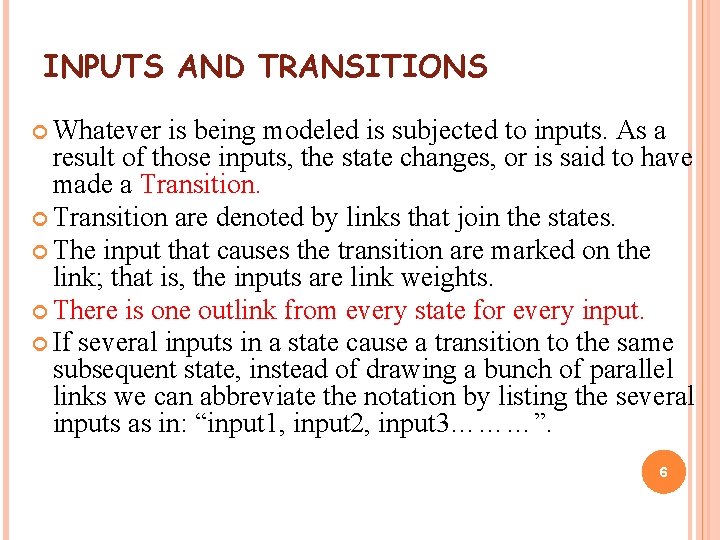 INPUTS AND TRANSITIONS Whatever is being modeled is subjected to inputs. As a result