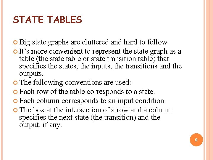 STATE TABLES Big state graphs are cluttered and hard to follow. It’s more convenient