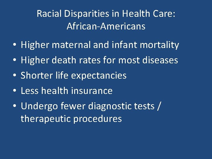 Racial Disparities in Health Care: African-Americans • • • Higher maternal and infant mortality