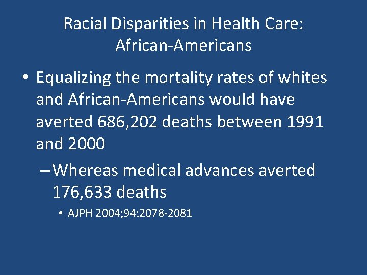 Racial Disparities in Health Care: African-Americans • Equalizing the mortality rates of whites and