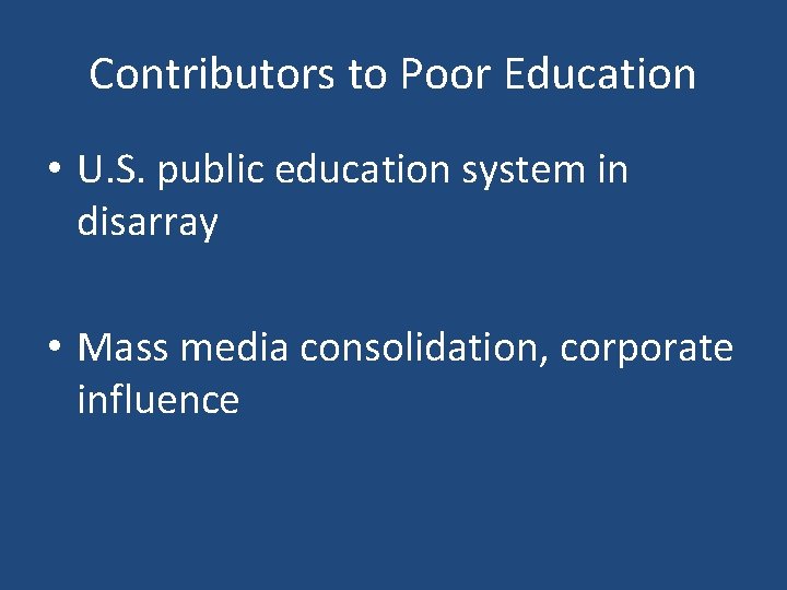 Contributors to Poor Education • U. S. public education system in disarray • Mass