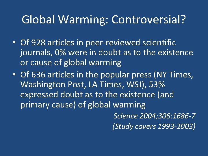 Global Warming: Controversial? • Of 928 articles in peer-reviewed scientific journals, 0% were in