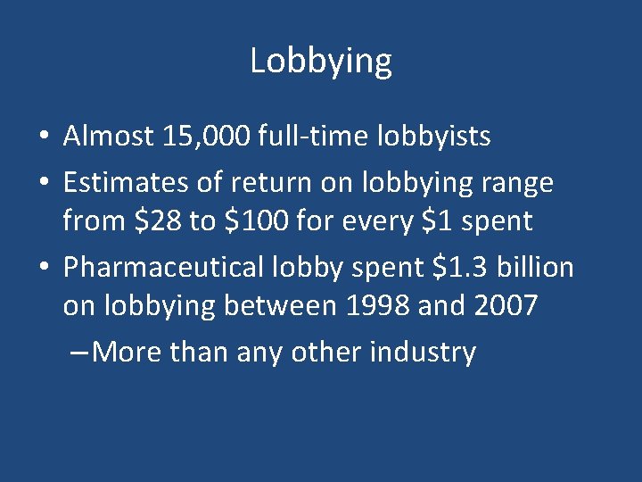 Lobbying • Almost 15, 000 full-time lobbyists • Estimates of return on lobbying range