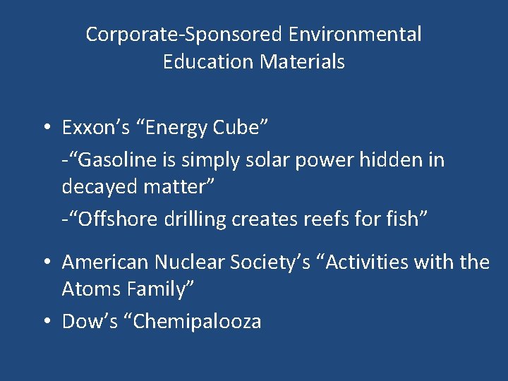 Corporate-Sponsored Environmental Education Materials • Exxon’s “Energy Cube” -“Gasoline is simply solar power hidden