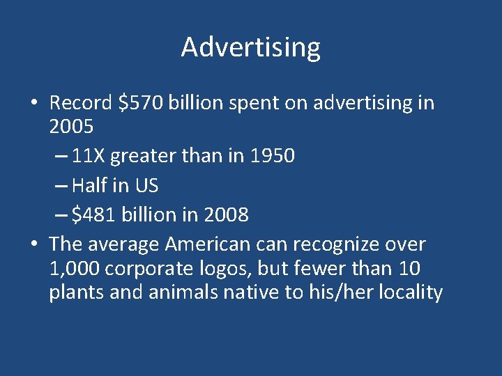 Advertising • Record $570 billion spent on advertising in 2005 – 11 X greater