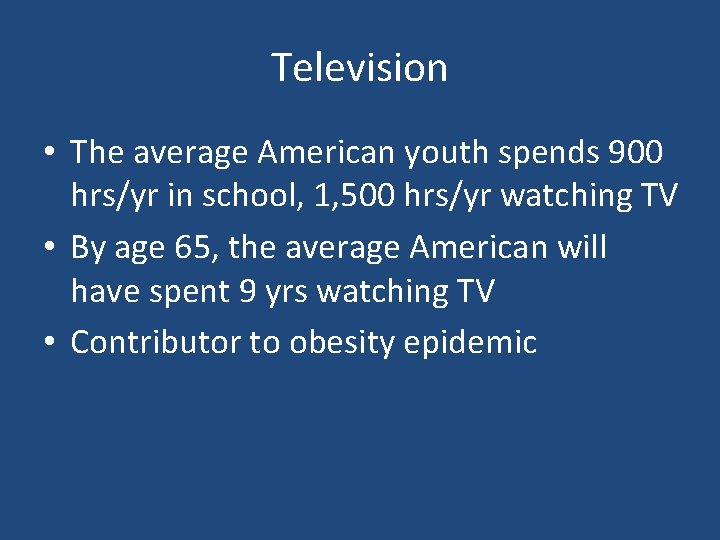 Television • The average American youth spends 900 hrs/yr in school, 1, 500 hrs/yr