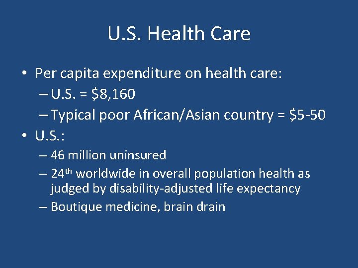U. S. Health Care • Per capita expenditure on health care: – U. S.