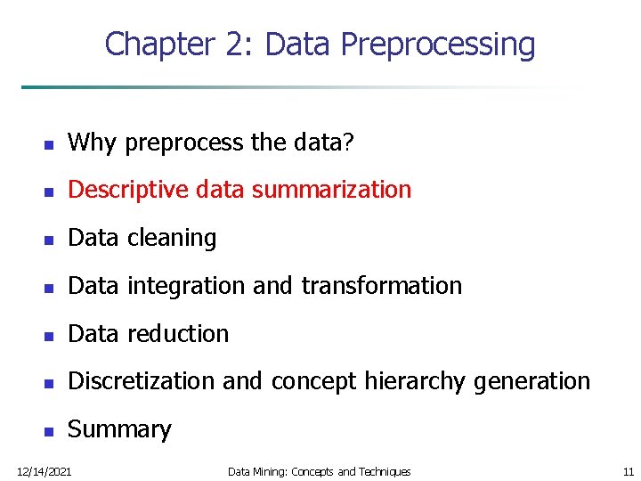 Chapter 2: Data Preprocessing n Why preprocess the data? n Descriptive data summarization n Chapter 2: Data Preprocessing n Why preprocess the data? n Descriptive data summarization n
