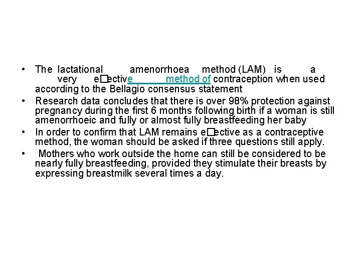  • The lactational amenorrhoea method (LAM) is a very e�ective method of contraception