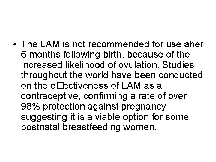  • The LAM is not recommended for use aher 6 months following birth,