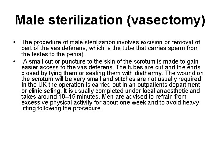 Male sterilization (vasectomy) • The procedure of male sterilization involves excision or removal of