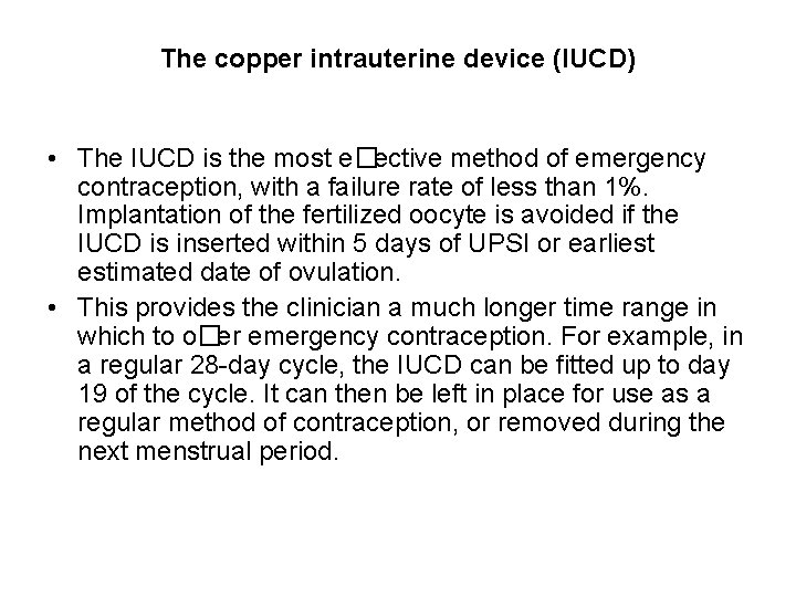 The copper intrauterine device (IUCD) • The IUCD is the most e�ective method of