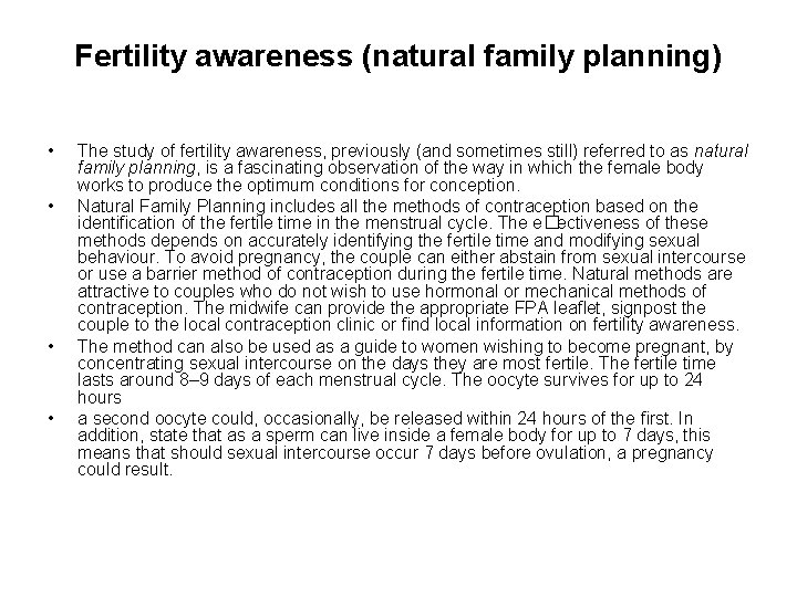 Fertility awareness (natural family planning) • • The study of fertility awareness, previously (and