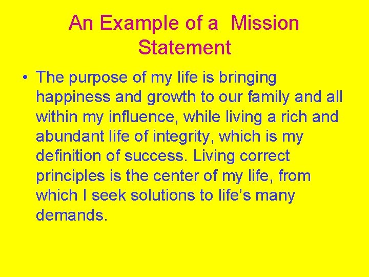 An Example of a Mission Statement • The purpose of my life is bringing