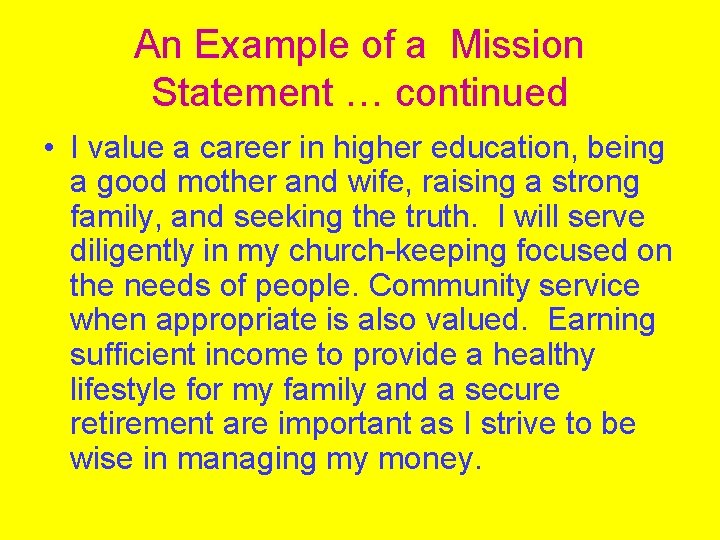 An Example of a Mission Statement … continued • I value a career in