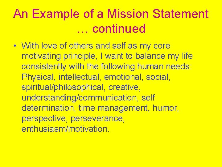 An Example of a Mission Statement … continued • With love of others and