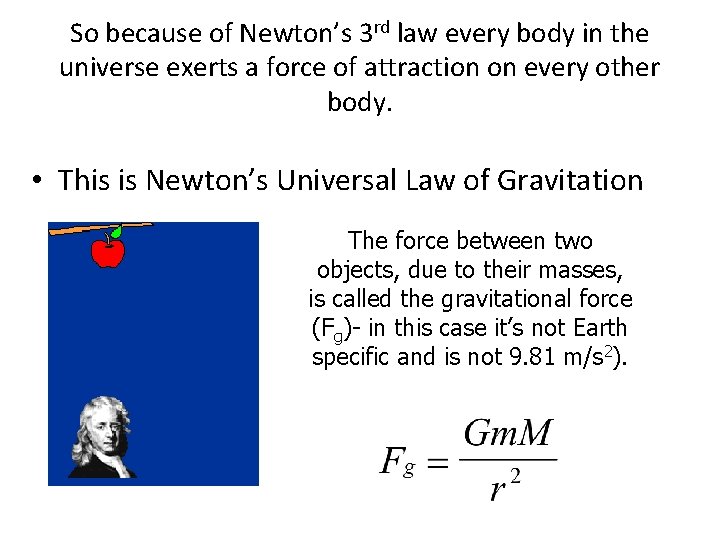 So because of Newton’s 3 rd law every body in the universe exerts a So because of Newton’s 3 rd law every body in the universe exerts a