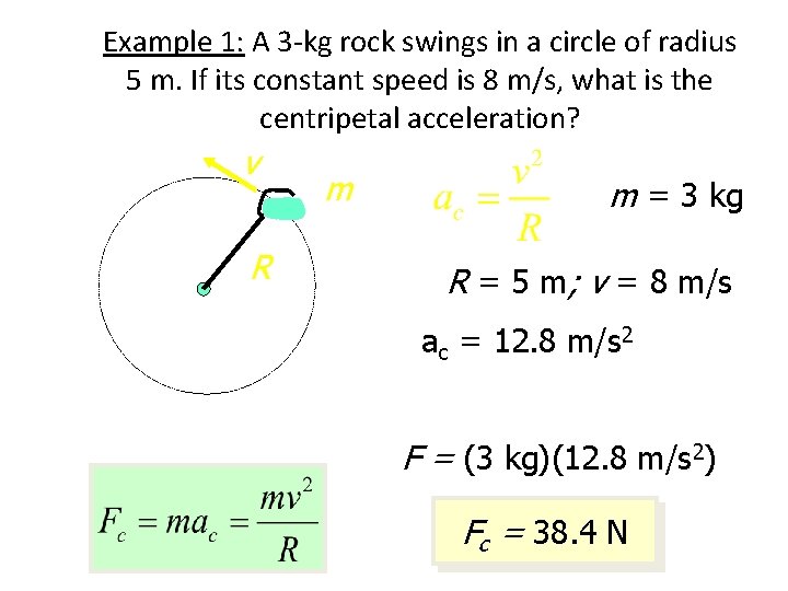 Example 1: A 3 -kg rock swings in a circle of radius 5 m. Example 1: A 3 -kg rock swings in a circle of radius 5 m.