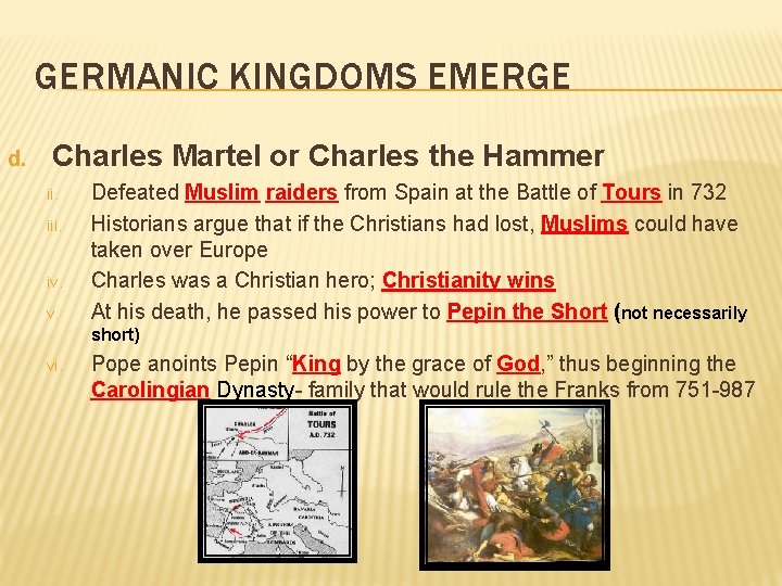 GERMANIC KINGDOMS EMERGE d. Charles Martel or Charles the Hammer ii. iii. iv. v.