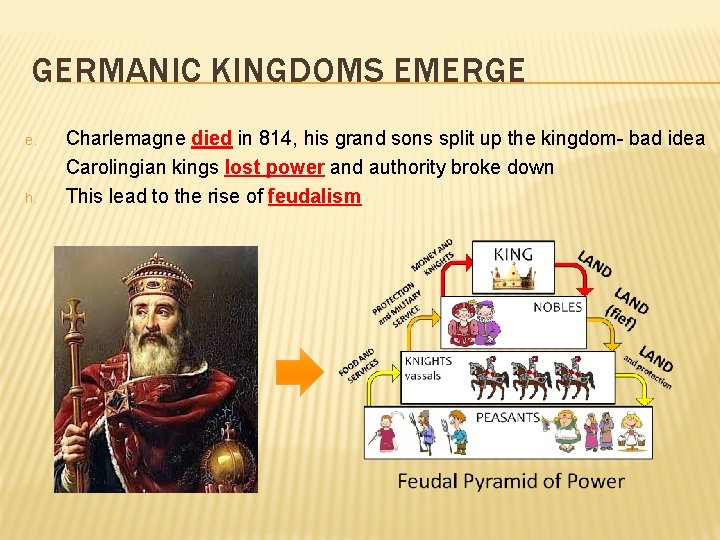 GERMANIC KINGDOMS EMERGE e. h. Charlemagne died in 814, his grand sons split up