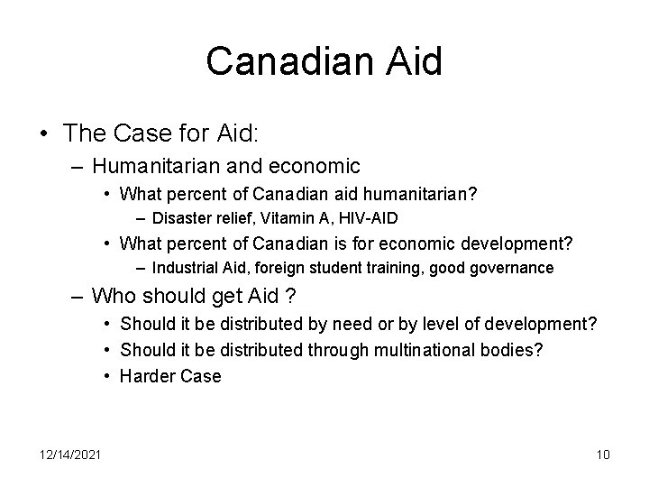 Canadian Aid • The Case for Aid: – Humanitarian and economic • What percent