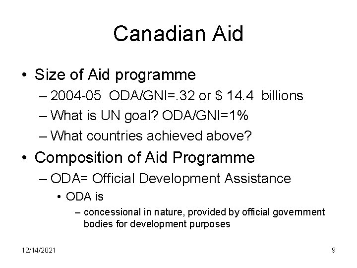 Canadian Aid • Size of Aid programme – 2004 -05 ODA/GNI=. 32 or $